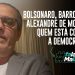 BOLSONARO, BARROSO OU ALEXANDRE DE MORAES: QUEM ESTÁ CONTRA A DEMOCRACIA?