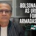 BOLSONARO E AS URNAS. FORÇAS ARMADAS JÁ!