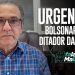 URGENTE! Bolsonaro e o ditador da toga