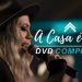 A Casa É Sua – Casa Worship (DVD Completo)