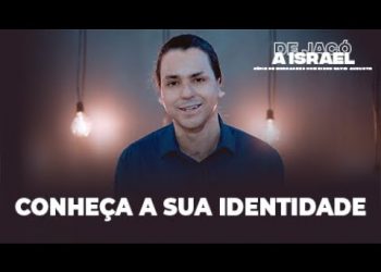 Conheça a sua Identidade – De Jacó a Israel – David Augusto