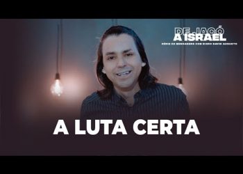 A Luta Certa – De Jacó a Israel – David Augusto
