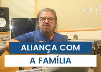 Aliança Com A Família | Asaph Borba