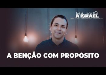 A Benção Com Propósito – De Jacó a Israel – David Augusto
