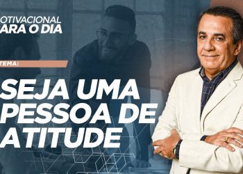SEJA UMA PESSOA DE ATITUDE