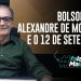 Bolsonaro, Alexandre de Moraes e o 12 de setembro