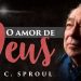 O Amor Benevolente de Deus – R. C. Sproul (Dublado)