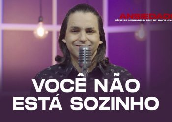 Você Não Está Sozinho – Ansiedade – David Augusto