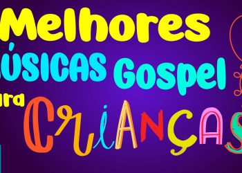 MÚSICAS GOSPEL PARA CRIANÇAS – MAIS DE 1 HORA DE DIVERSÃO