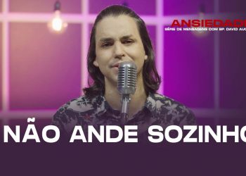 Não Ande Sozinho – Ansiedade – David Augusto
