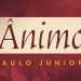 ÂNIMO – Paulo Junior