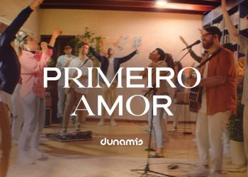 Primeiro Amor | Dunamis Music
