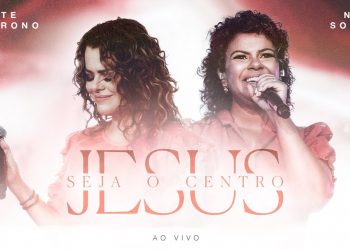 Diante do Trono, Nívea Soares – Seja o Centro + Jesus (Ao Vivo)