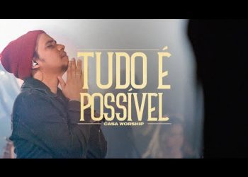 Tudo É Possível | Felipe Rodrigues | CASA Worship