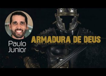 Como Vestir a Armadura de Deus – Paulo Junior