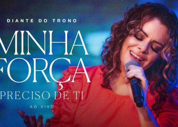Diante do Trono | Imersão 5 | 09 | Minha Força/Preciso de Ti (Ao Vivo)