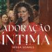 ADORAÇÃO ÍNTIMA – NÍVEA SOARES | CLIPE OFICIAL