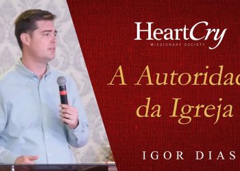 A Autoridade da Igreja – Missionário Igor Dias