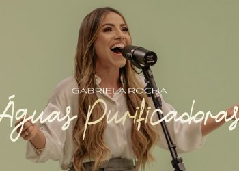 GABRIELA ROCHA – ÁGUAS PURIFICADORAS (CLIPE OFICIAL)