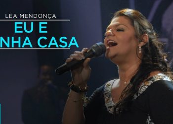 Léa Mendonça – Eu e Minha Casa (Ao Vivo) – DVD Recordações