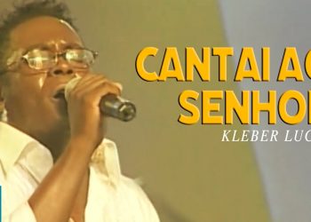 Kleber Lucas | Cantai Ao Senhor – DVD Aos Pés Da Cruz (Ao Vivo)