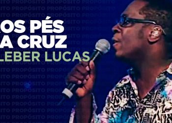 Kleber Lucas | Aos Pés Da Cruz – DVD Propósito (Ao Vivo)