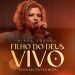 FILHO DO DEUS VIVO – VERSÃO ESTENDIDA | NÍVEA SOARES