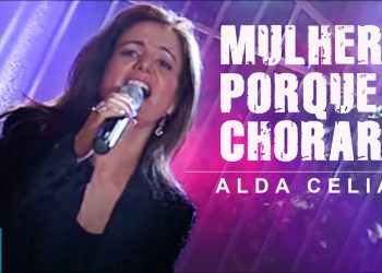 Alda Célia – Mulher, por que Chorar? (Ao Vivo) DVD Explosão de Louvor