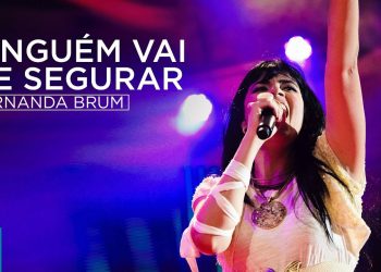 Fernanda Brum – Ninguém Vai Me Segurar (Ao Vivo) – DVD Glória In Rio