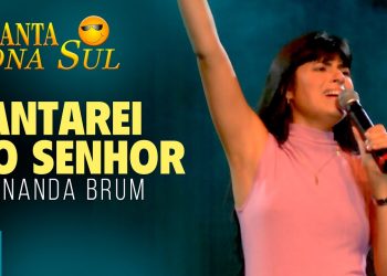 Fernanda Brum – Cantarei ao Senhor (Ao Vivo) DVD Canta Zona Sul Vol 1