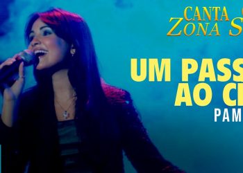 Pamela – Um Passo ao Céu (Ao Vivo) DVD Canta Zona Sul Vol2