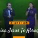 Édison e Telma – Deixa Jesus Te Abraçar (Ao Vivo) – DVD 25 Anos
