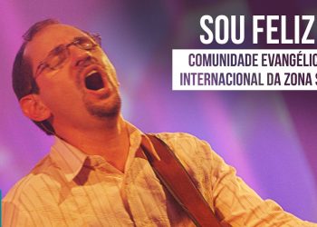Comunidade Internacional Da Zona Sul – Sou Feliz – DVD 10 Anos (Ao Vivo)