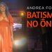 Andrea Fontes – Batismo no Ônibus (Ao Vivo) DVD Andrea Fontes Ao Vivo