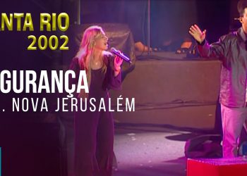 Igreja Batista Nova Jerusalém – Segurança (Ao Vivo) – DVD Canta Rio 2002 Vol1