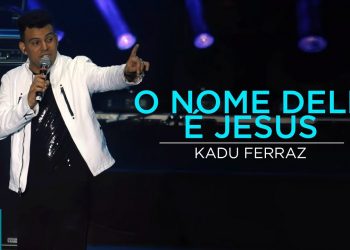 Kadu Ferraz – O Nome Dele é Jesus (Ao Vivo) – DVD Tudo Posso em Deus