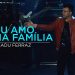 Kadu Ferraz – Eu Amo Minha Família (Ao Vivo) – DVD Tudo Posso em Deus