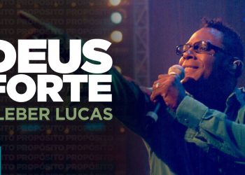 Kleber Lucas | Deus forte – DVD Propósito (Ao Vivo)