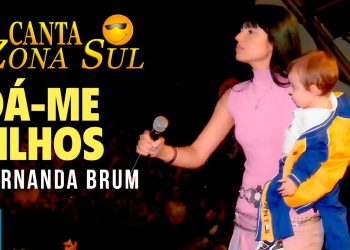 Fernanda Brum – Dá-me Filhos (Ao Vivo) DVD Canta Zona Sul Vol 1