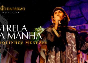 Marquinhos Menezes – Estrela da Manhã (Ao Vivo) DVD O Cristo da Paixão
