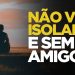 QUEM SE ISOLA NÃO TEM AJUDA NOS MOMENTOS DIFÍCEIS  | SILAS MALAFAIA – MOTIVACIONAL