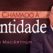 Um Chamado à Santidade – John MacArthur