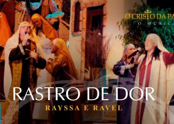 Rayssa e Ravel – Rastro de Dor (Ao Vivo) DVD O Cristo da Paixão
