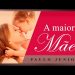 A Maior Mãe do Mundo – Pastor Paulo Junior.