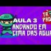 Tá pago! – Aula 3 – ANDANDO EM CIMA DA ÁGUA