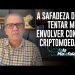 A SAFADEZA DE TENTAR ME ENVOLVER COM CRIPTOMOEDA
