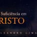 CULTO AO VIVO – Nossa Suficiência em Cristo – Rev. Leandro Lima Parte 3