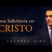 Nossa Suficiência em Cristo – Rev. Leandro Lima Parte 2