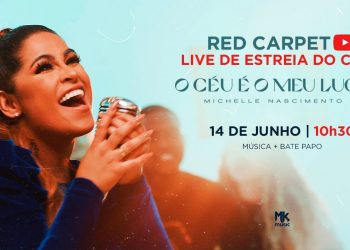 Live de Estreia do Clipe O Céu é o Meu Lugar – Red Carpet Michelle Nascimento – MK Music