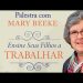 Aniversário de 15 anos da IAC – Ensine seus filhos a trabalhar – Mary Beeke